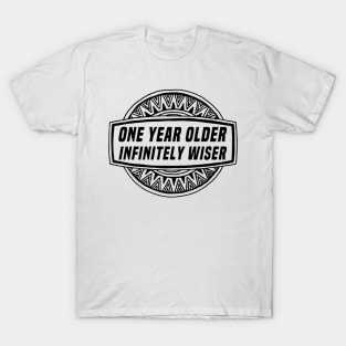 Older and wiser birthday gift T-Shirt